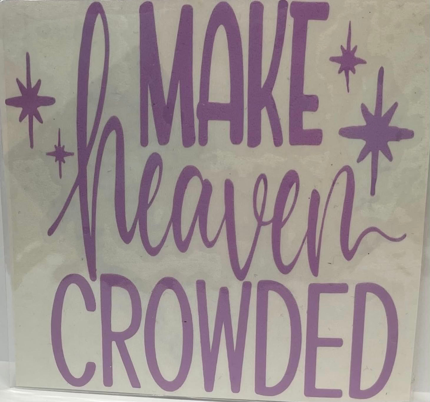 MAKE HEAVEN CROWDED