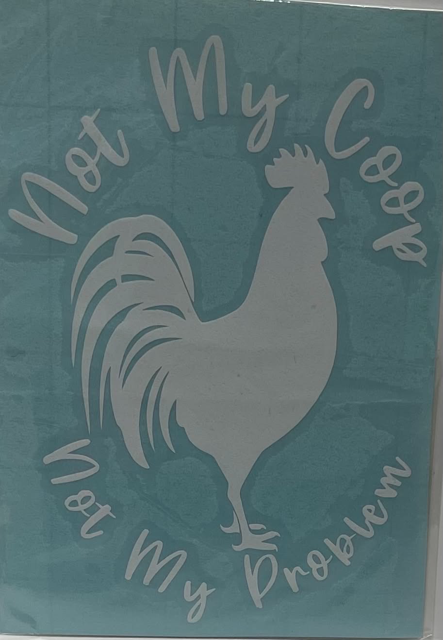 NOT MY COOP NOT MY PROBLEM