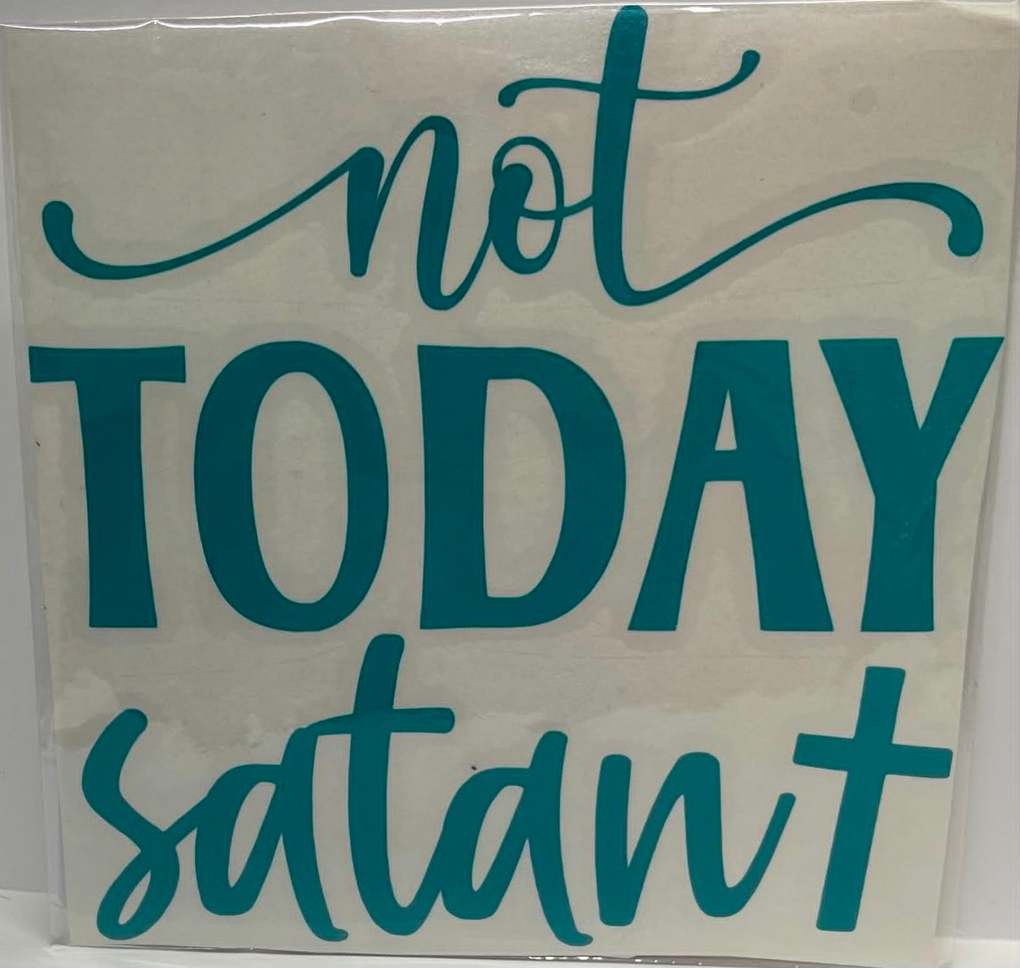 NOT TODAY SATAN