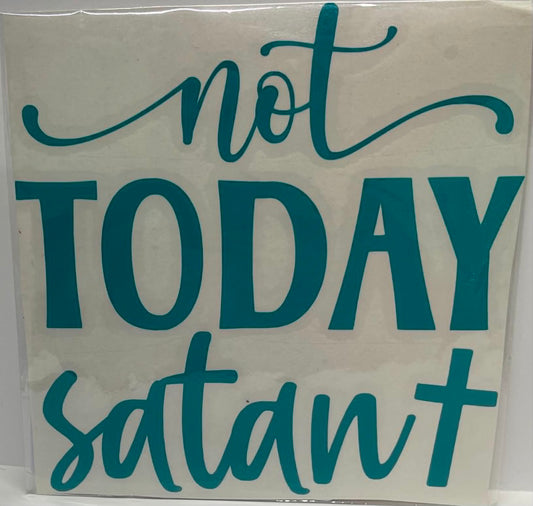 NOT TODAY SATAN